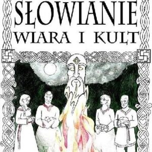 „SŁOWIANIE WIARA I KULT” Rafał Merski
